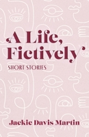 A Life, Fictively B0GFCSP9LJ Book Cover