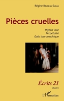 Pièces cruelles: Pigeon vole - Perpétuité - Gala tauromachique (Ecrits 21) (French Edition) 2343098409 Book Cover