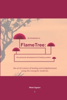 An Introduction to FlameTree: the personal development & healing system: The Art & Science of Healing & Enlightenment 0994254326 Book Cover