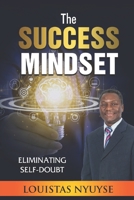 The Success Mindset: Eliminating Self-Doubt 1913164187 Book Cover