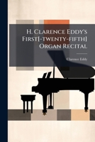 H. Clarence Eddy's First[-twenty-fifth] Organ Recital: Saturday Afternoon ... 1246257378 Book Cover