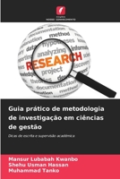 Guia prático de metodologia de investigação em ciências de gestão: Dicas de escrita e supervisão académica 6206091031 Book Cover