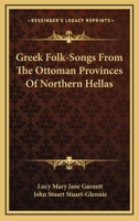 Greek Folk-Songs from the Ottoman Provinces of Northern Hellas 1019166827 Book Cover