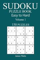 150 Easy to Hard Sudoku Puzzle Book 1545478163 Book Cover