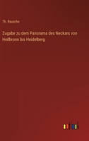 Zugabe zu dem Panorama des Neckars von Heilbronn bis Heidelberg 3368502417 Book Cover