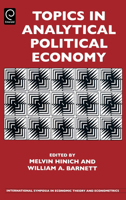 Topics in Analytical Political Economy, Volume 17 (International Symposia in Economic Theory and Econometrics) (International Symposia in Economic Theory ... in Economic Theory and Econometrics) 0444531378 Book Cover