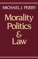 Morality, Politics, and Law: A Bicentennial Essay 0195064569 Book Cover