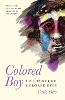 COLORED BOY: Life Through Colored Eyes--Poems and One Act Plays Growing Up "Colored" B0G4HPY213 Book Cover