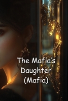 The Mafias Daughter B0DRHR7KFX Book Cover