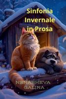 Sinfonia Invernale in Prosa: Una storia di lealtà, di un inverno sopravvissuto e di come in un capanno abbandonato B0G4CMN52Z Book Cover