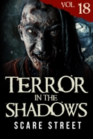 Terror in the Shadows Vol. 18: Horror Short Stories Collection with Scary Ghosts, Paranormal & Supernatural Monsters B09DMY5M12 Book Cover