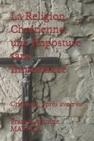 La Religion Chrétienne, une Imposture sans Importance: Critiquez, après avoir lu B09L3FM1PZ Book Cover