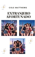 EXTRANJERO AFORTUNADO (Spanish Edition) B0H581HJYV Book Cover