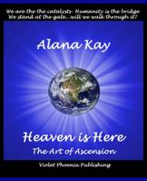 Heaven Is Here: Our Ascent Into the Fifth Dimension 0972723218 Book Cover