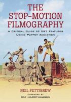 The Stop-motion Filmography: A Critical Guide to 297 Features Using Puppet Animation 0786431075 Book Cover