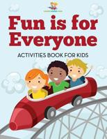 Fun Is for Everyone Activities Book for Kids 1540609820 Book Cover