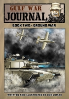 Gulf War Journal - Book Two: Ground War 1544068042 Book Cover
