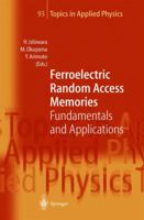 Ferroelectric Random Access Memories: Fundamentals and Applications (Topics in Applied Physics) 3540407189 Book Cover