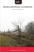 Nuestro patrimonio: ¿La violencia? (Spanish Edition) 6139466938 Book Cover