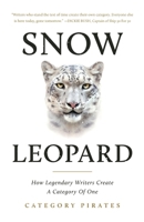 Snow Leopard: How Legendary Writers Create A Category Of One 1956934456 Book Cover
