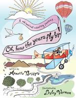 Oh, How the Years Fly By!: A Whimsical Coloring Journey... 0997601469 Book Cover