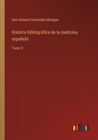 Historia bibliográfica de la medicina española: Tomo 5 3368104926 Book Cover