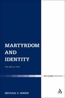 Martyrdom and Identity: The Self on Trial 0567271862 Book Cover