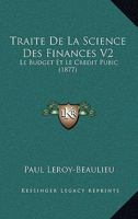 Traite De La Science Des Finances V2: Le Budget Et Le Credit Pubic (1877) 1167719638 Book Cover