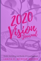2020 Vision Journal: Goals, Journaling and Words of Encouragement 1711033103 Book Cover