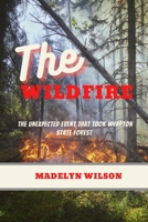 The Wildfire: The unexpected event that took Wharton State Forest B0B46X17RL Book Cover