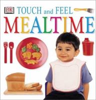 Touch and Feel: Mealtime (Touch and Feel) 0789485370 Book Cover