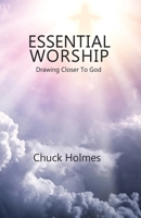 Essential Worship: Drawing Closer To God B0CM943K53 Book Cover