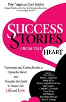 Success Stories from the Heart: Passionate and Caring Stories to Open the Heart and Energize the Spirit to Succeed in Life and Love 0757321364 Book Cover