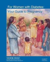 For Women With Diabetes: Your Guide to Pregnancy 1478233729 Book Cover