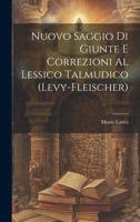 Nuovo Saggio Di Giunte E Correzioni Al Lessico Talmudico (Levy-Fleischer) (Italian Edition) 1019999829 Book Cover