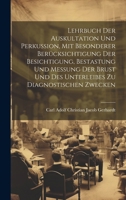 Lehrbuch Der Auskultation Und Perkussion, Mit Besonderer Berücksichtigung Der Besichtigung, Bestastung Und Messung Der Brust Und Des Unterleibes Zu Diagnostischen Zwecken (German Edition) 1020081198 Book Cover