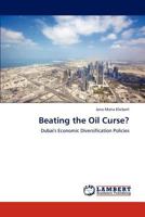 Beating the Oil Curse?: Dubai's Economic Diversification Policies 3659180602 Book Cover