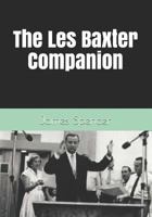 The Les Baxter Companion 1790611857 Book Cover