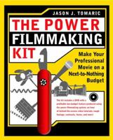 The Power Filmmaking Kit: Make Your Professional Movie on a Next-to-Nothing Budget 024081021X Book Cover