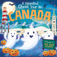 A Haunted Ghost Tour in Canada: A Funny, Not-So-Spooky Halloween Picture Book for Boys and Girls 3-7 1728266939 Book Cover