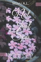 Not Just Spa: Memories of My Travels in Asia B09BGLZ81C Book Cover