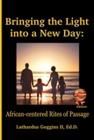 Bringing the Light into a New Day: African-centered Rites of Passage 0966397282 Book Cover