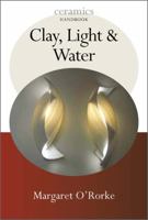 Clay, Light, & Water 0812220994 Book Cover