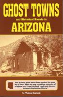 Ghost Towns and Historical Haunts in Arizona (Historical and Old West) 0914846108 Book Cover