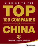 A Guide to the Top 100 Companies in China 9814291463 Book Cover