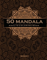 50 Mandala Adults Coloring Book: Coloring Book For Adults : 50 Mandala B08F6DJ4J4 Book Cover