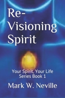 Re-Visioning Spirit: A Brief Introduction to Thumotics 1537003038 Book Cover