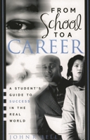 From School to a Career: A Student's Guide to Success in the Real World 1578862132 Book Cover