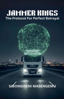 Jammers Kings: The Protocol For Perfect Betrayal B0FWNHQWRR Book Cover