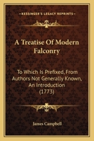 A Treatise Of Modern Falconry: To Which Is Prefixed, From Authors Not Generally Known, An Introduction 1436755689 Book Cover